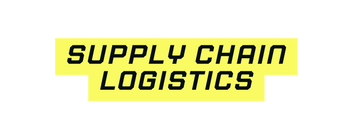 Supply chain logistics